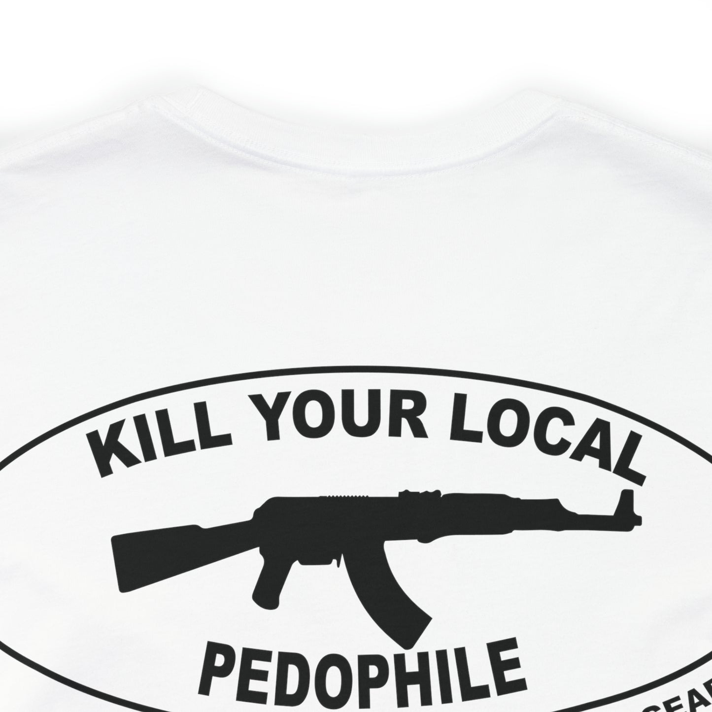 Kill Your Local Pedophile tee