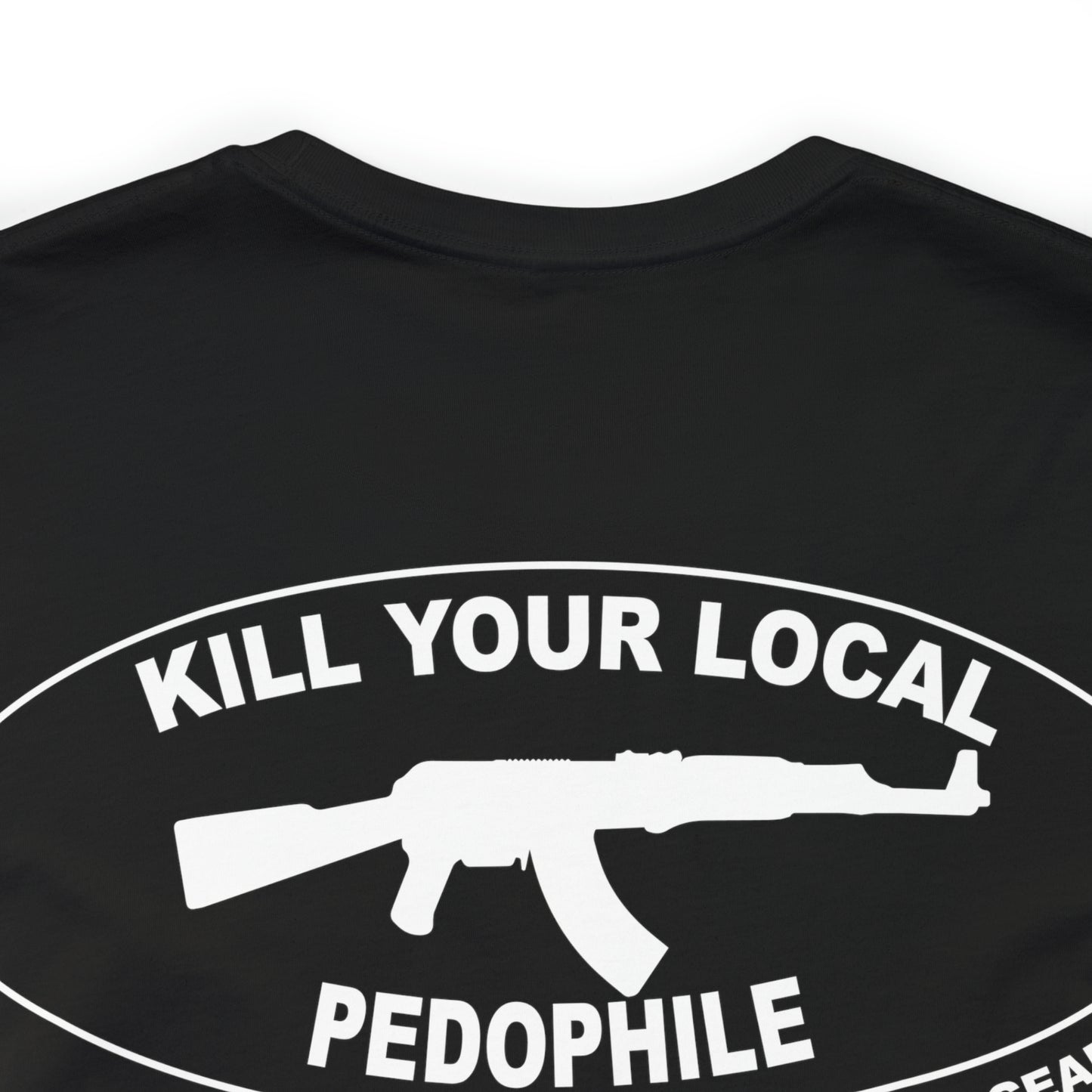 Kill Your Local Pedophile tee