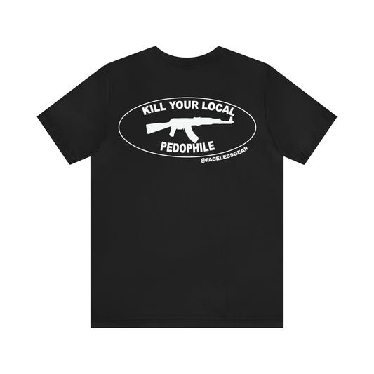 Kill Your Local Pedophile tee
