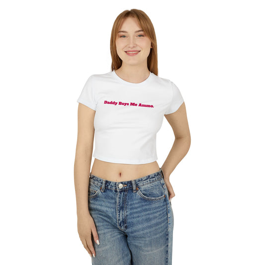 Baby Tee "Daddy Buys Me Ammo" - Trendy Feminine Crop Tee