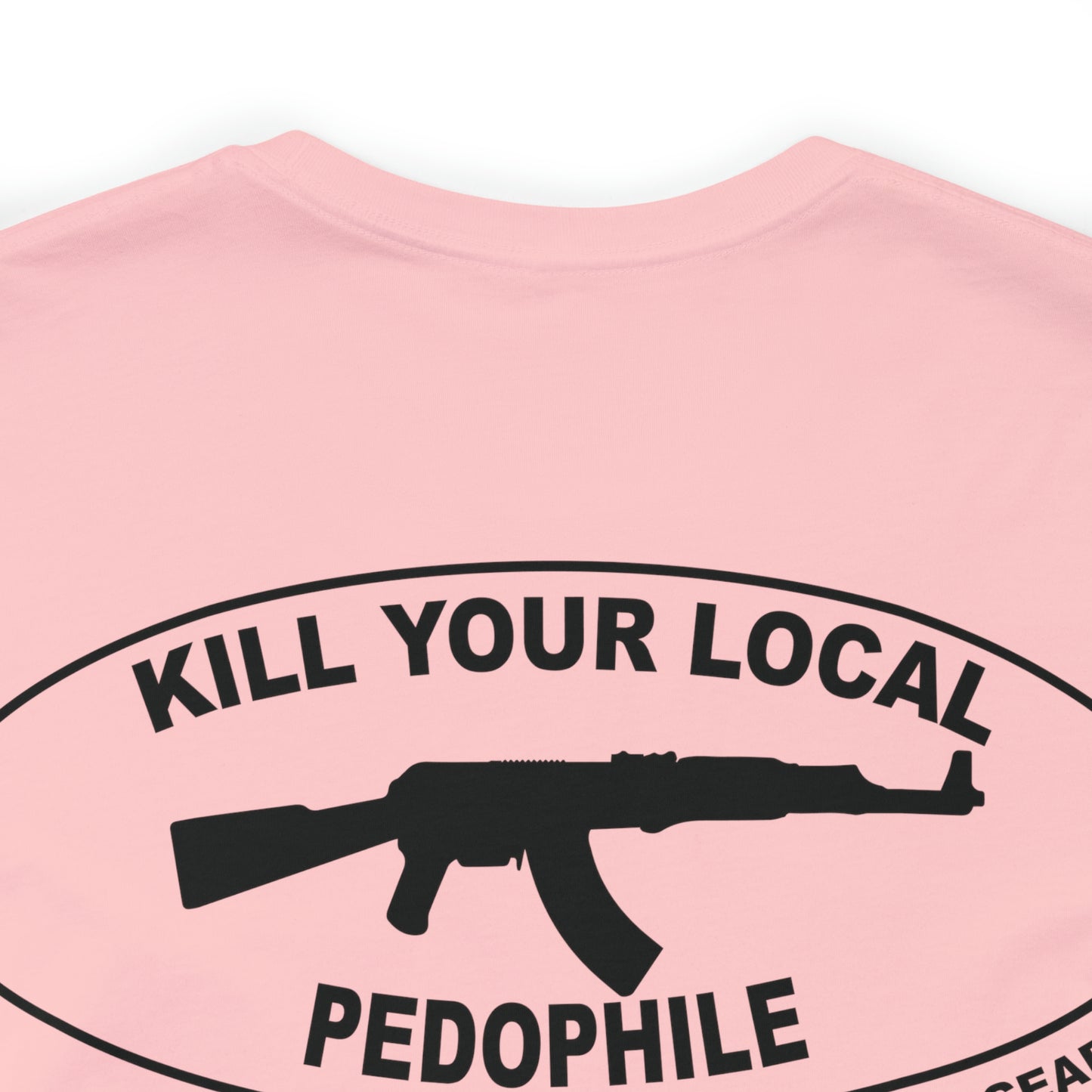 Kill Your Local Pedophile tee