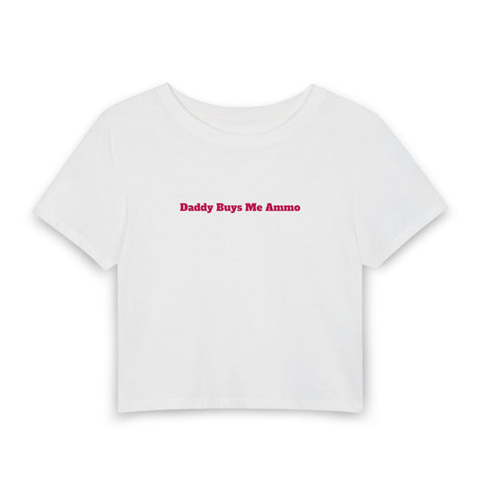 Women's Baby Tee — "Daddy Buys Me Ammo" Cropped White Graphic Tee