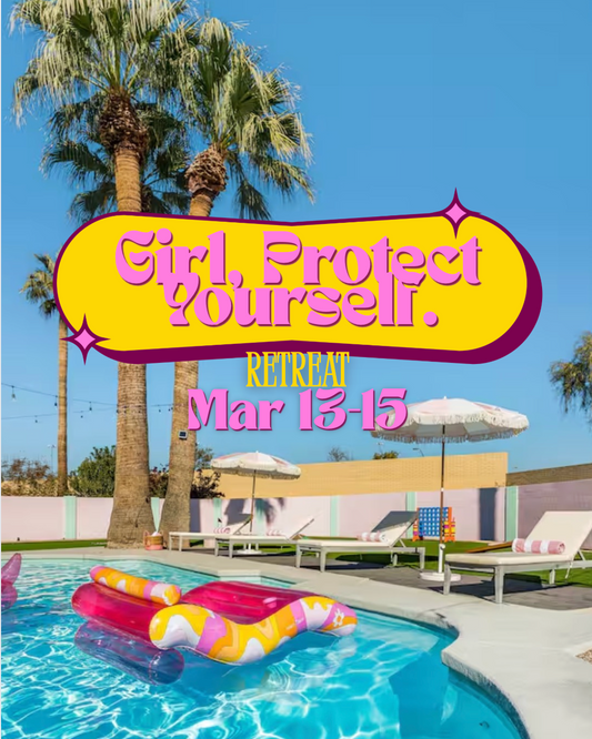 Girl, Protect yourself. Retreat ticket